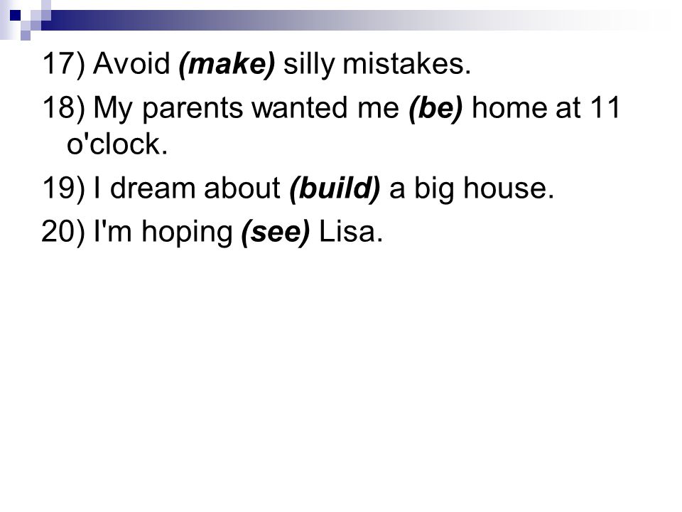 17) Avoid (make) silly mistakes.