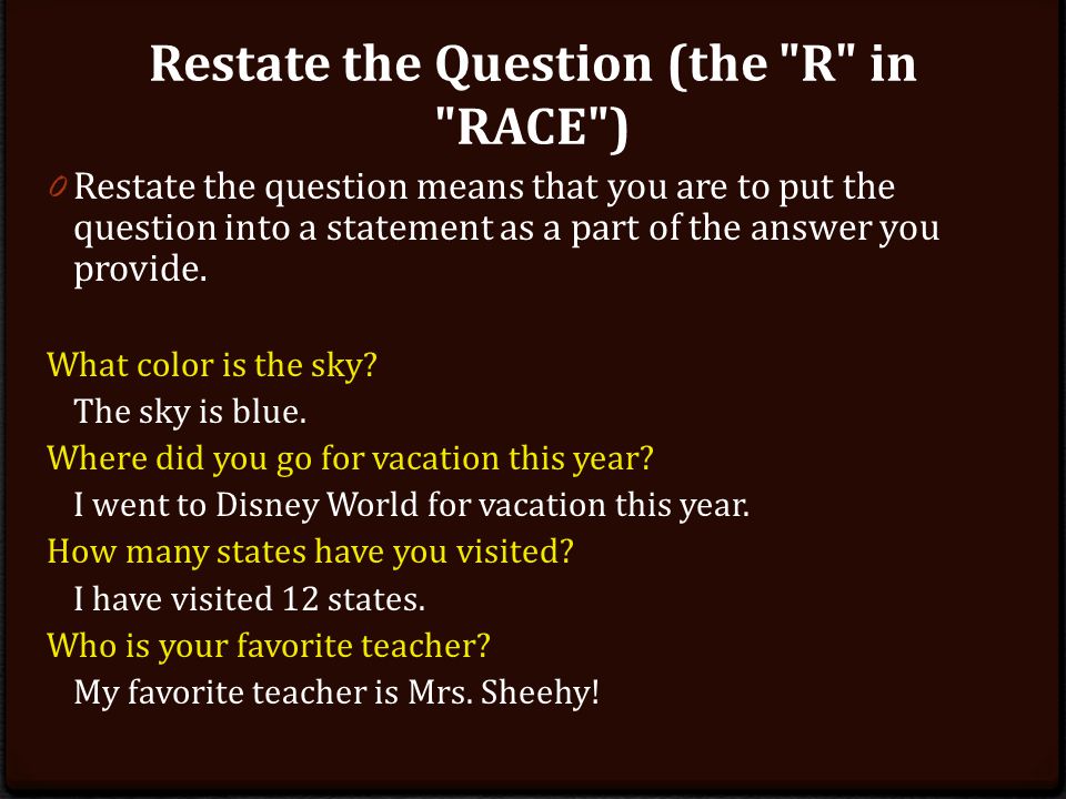 Restate the Question (the R in RACE )