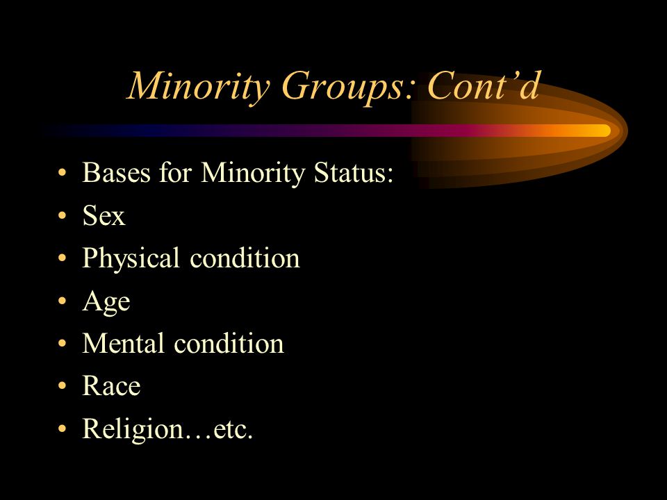 Minority Groups: Cont’d