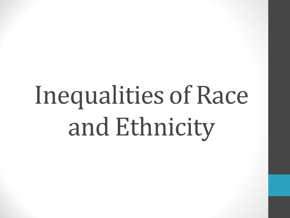Inequalities of Race and Ethnicity