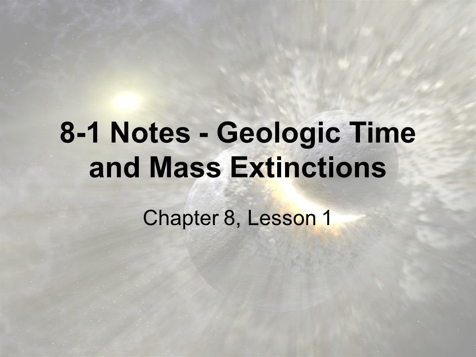 8-1 Notes - Geologic Time and Mass Extinctions