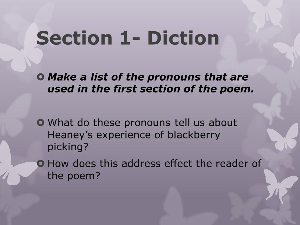 Section 1- Diction Make a list of the pronouns that are used in the first section of the poem.