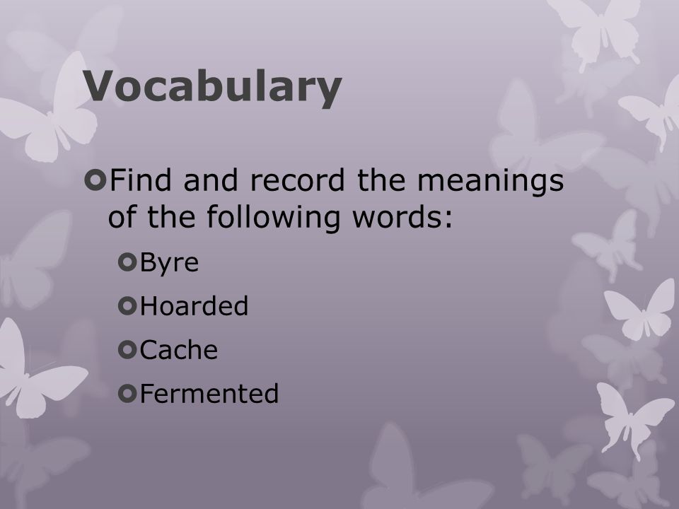 Vocabulary Find and record the meanings of the following words: Byre