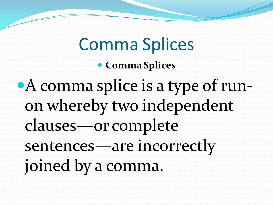 Comma Splices Comma Splices.