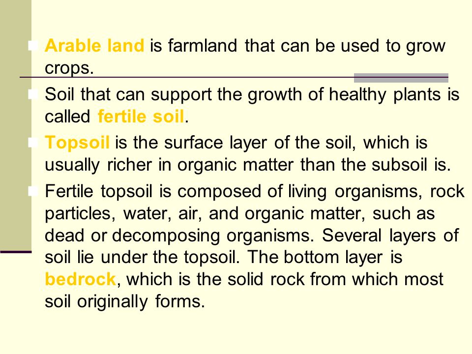 Arable land is farmland that can be used to grow crops.
