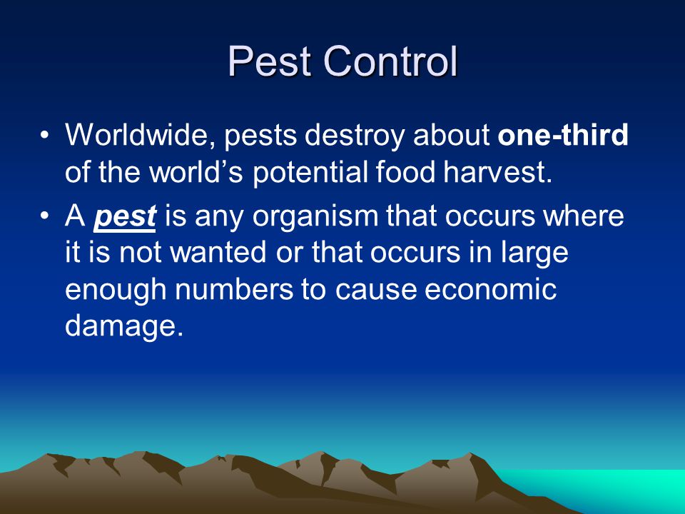 Pest Control Worldwide, pests destroy about one-third of the world’s potential food harvest.