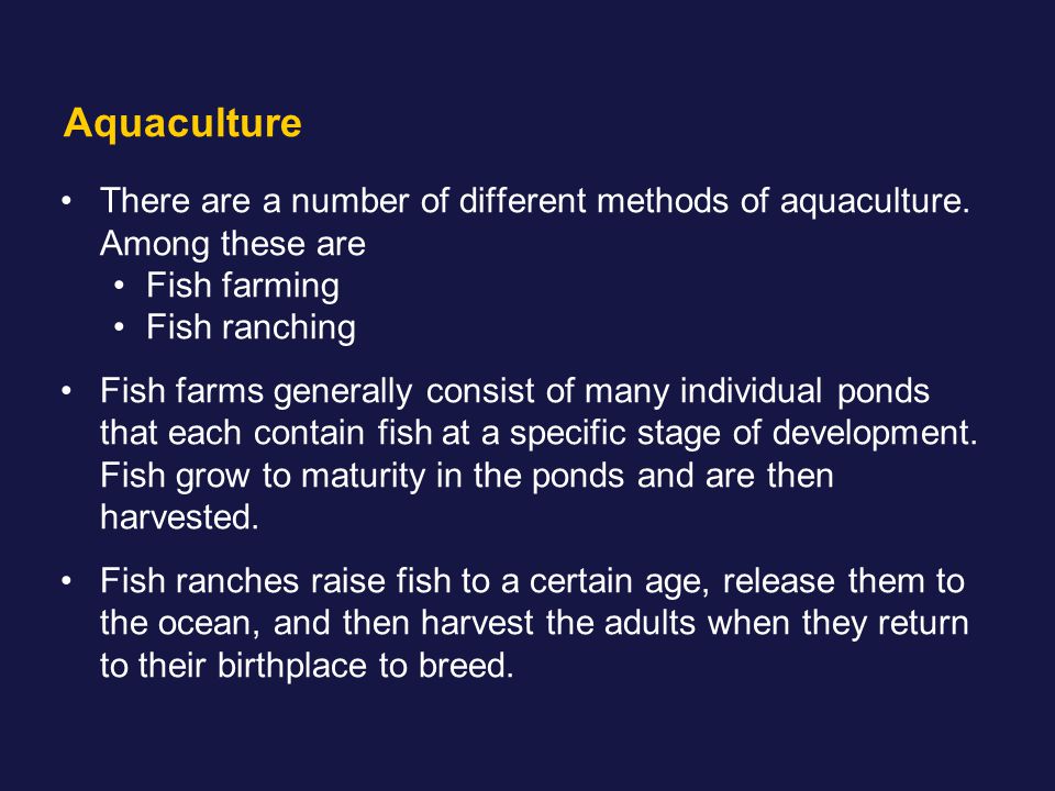 Aquaculture There are a number of different methods of aquaculture. Among these are. Fish farming.