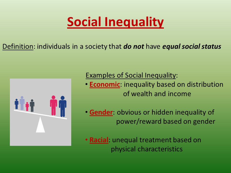 Social Inequality Definition: individuals in a society that do not have equal social status. Examples of Social Inequality: