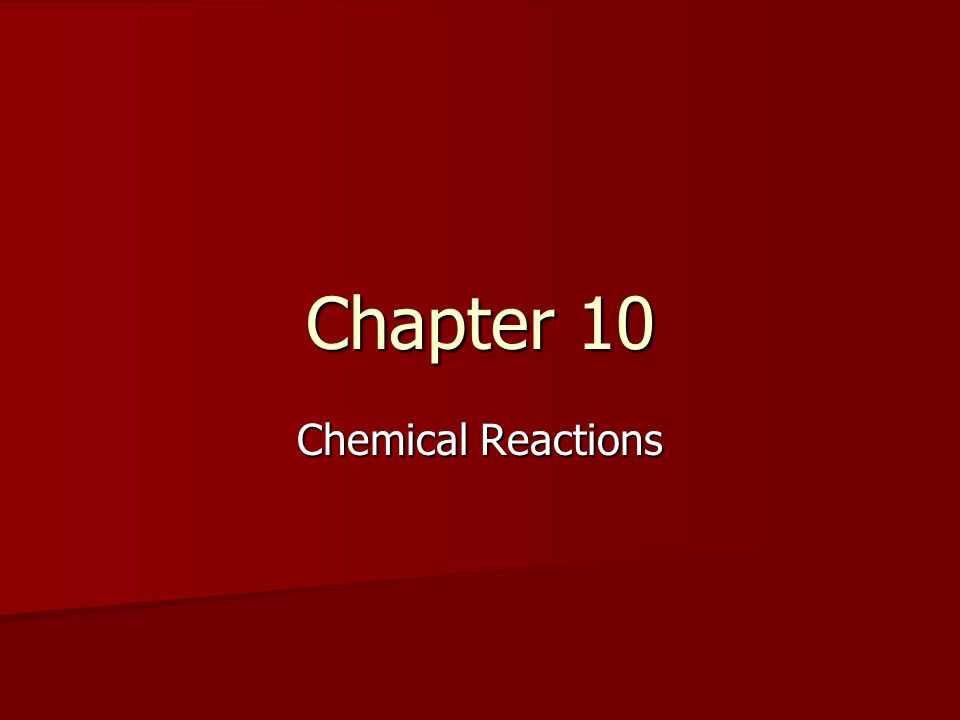 Chapter 10 Chemical Reactions