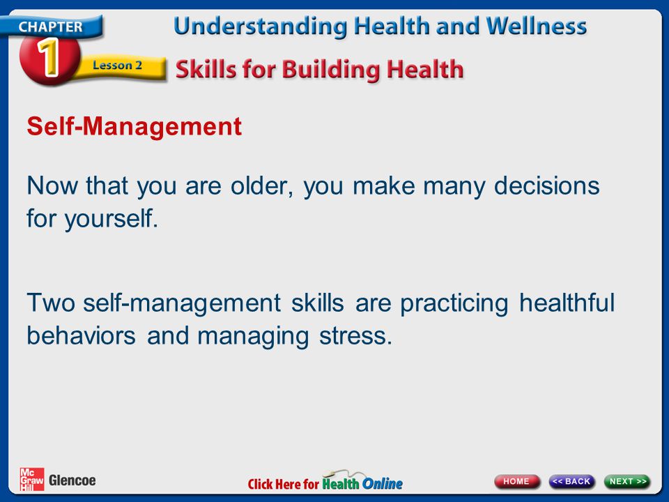 Self-Management Now that you are older, you make many decisions for yourself.