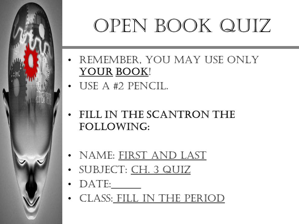 Open Book quiz Remember, you may use only your book! Use a #2 pencil.