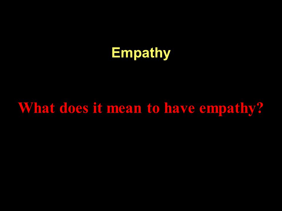 What does it mean to have empathy