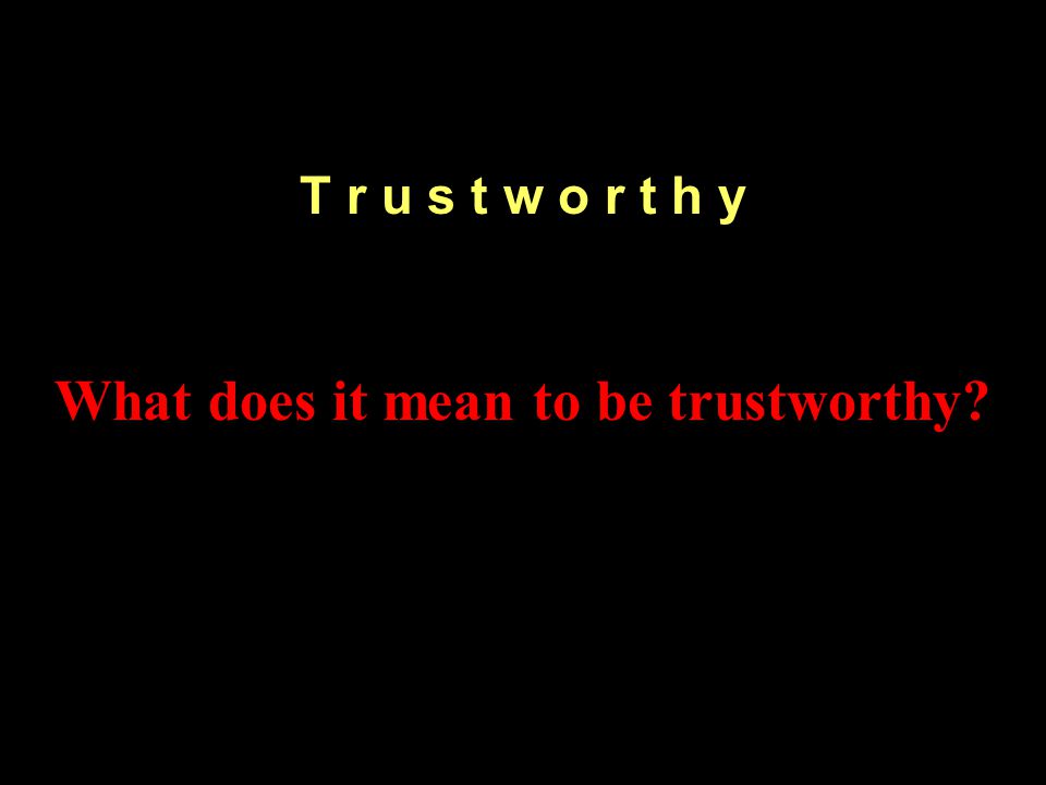 What does it mean to be trustworthy