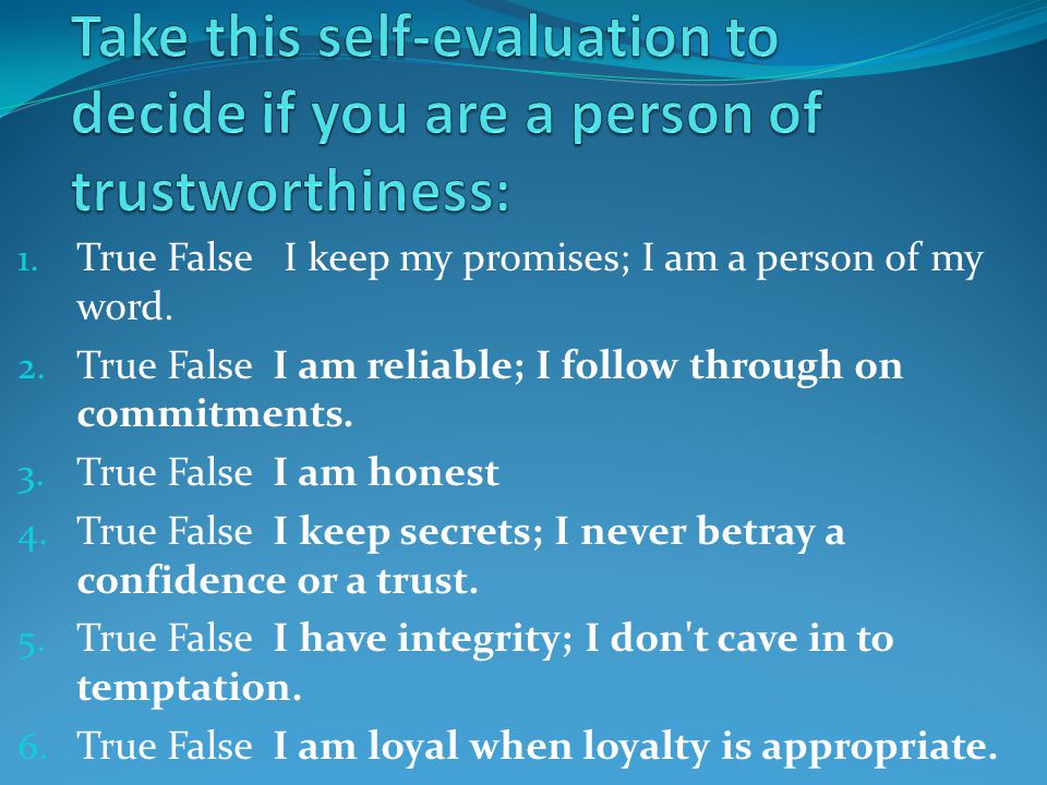 Take this self-evaluation to decide if you are a person of trustworthiness: