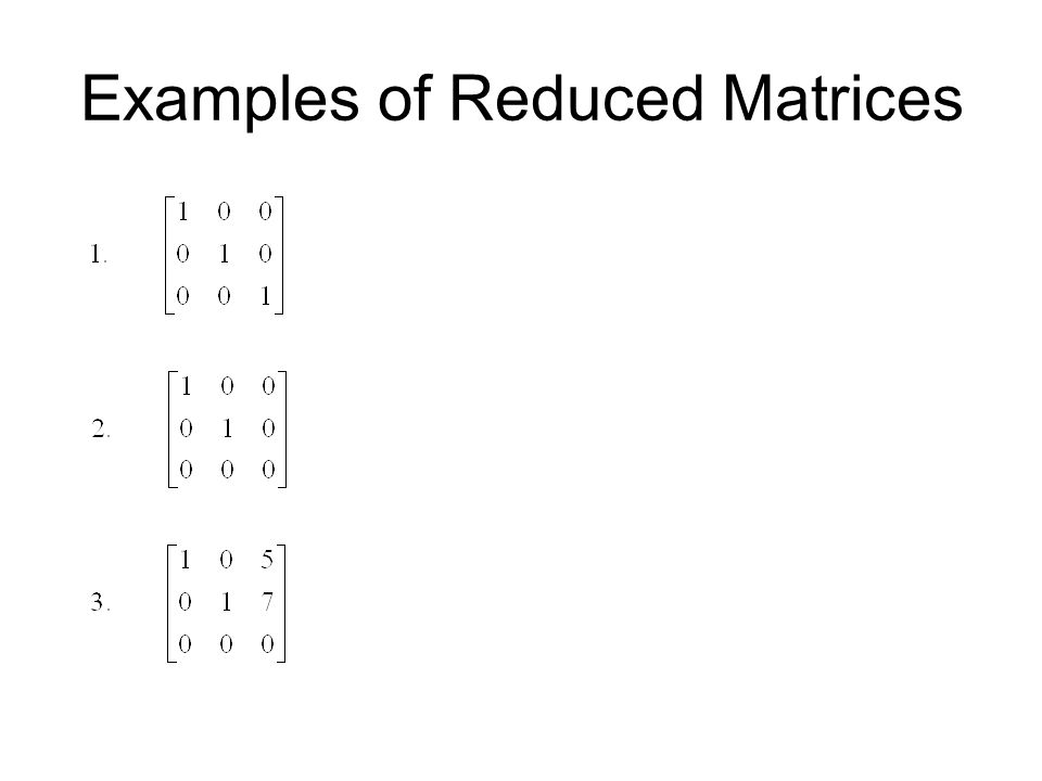 Examples of Reduced Matrices
