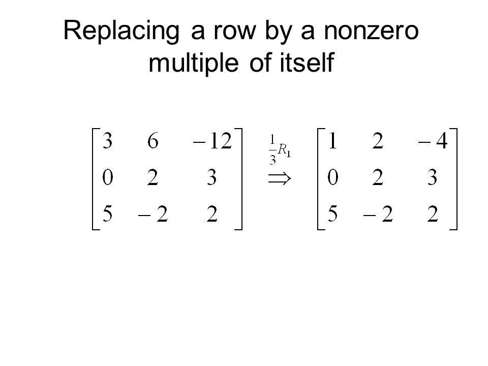Replacing a row by a nonzero multiple of itself