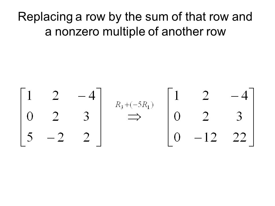 Replacing a row by the sum of that row and a nonzero multiple of another row