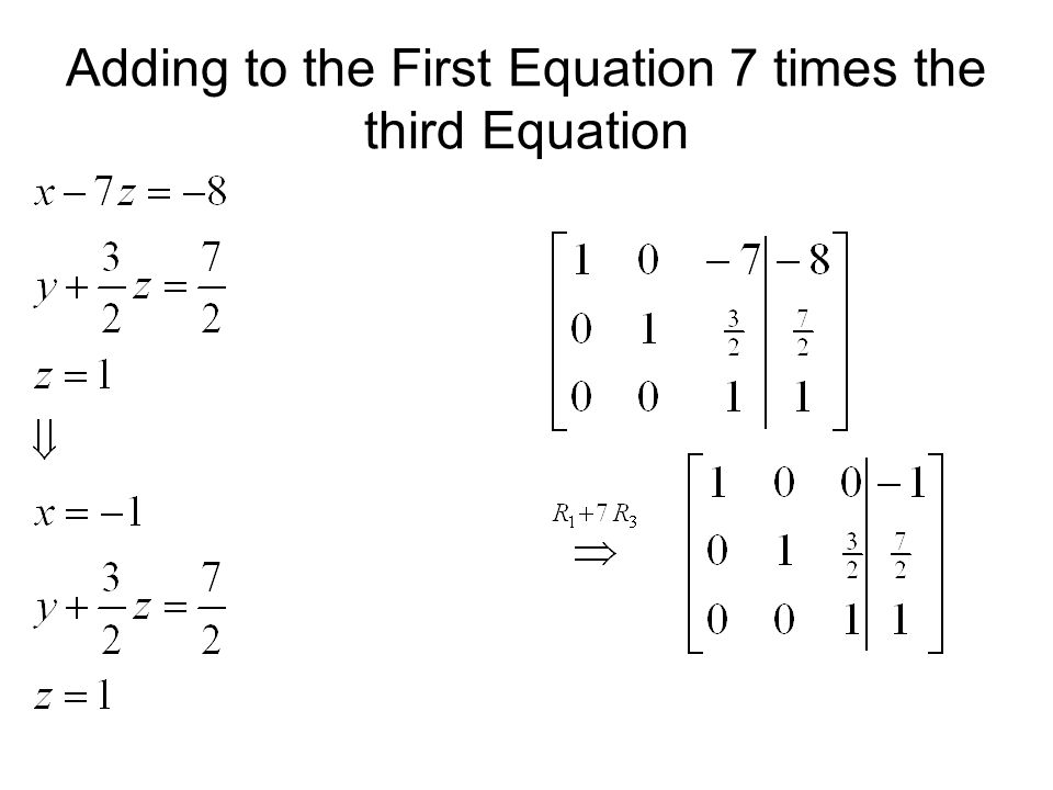 Adding to the First Equation 7 times the third Equation