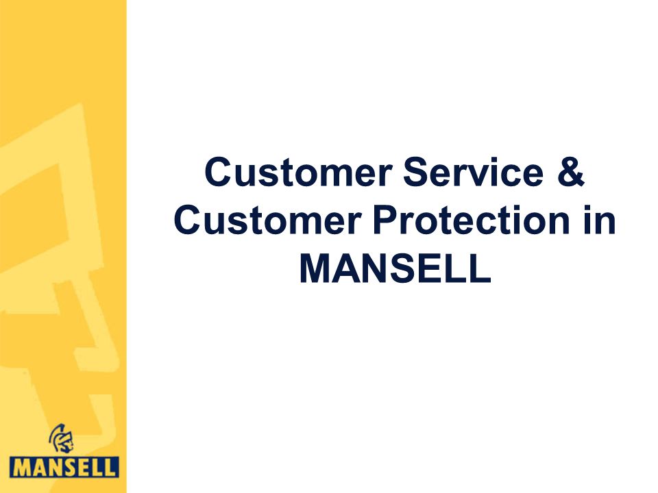 Customer Service & Customer Protection in MANSELL