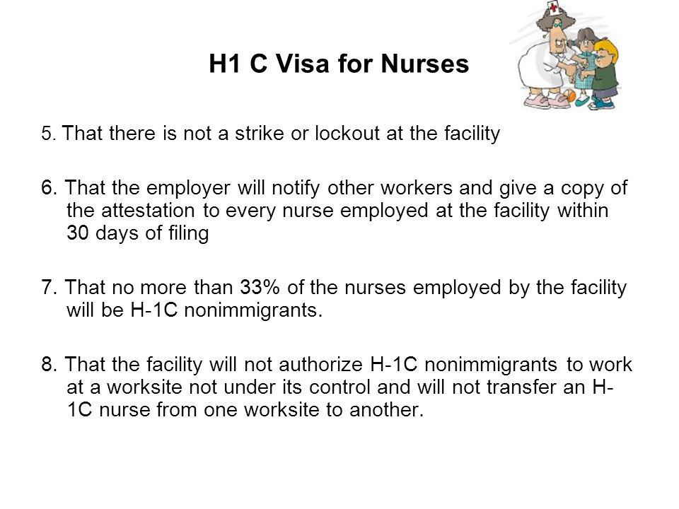 H1 C Visa for Nurses 5. That there is not a strike or lockout at the facility.