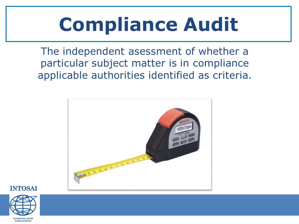 Compliance Audit The independent asessment of whether a particular subject matter is in compliance applicable authorities identified as criteria.