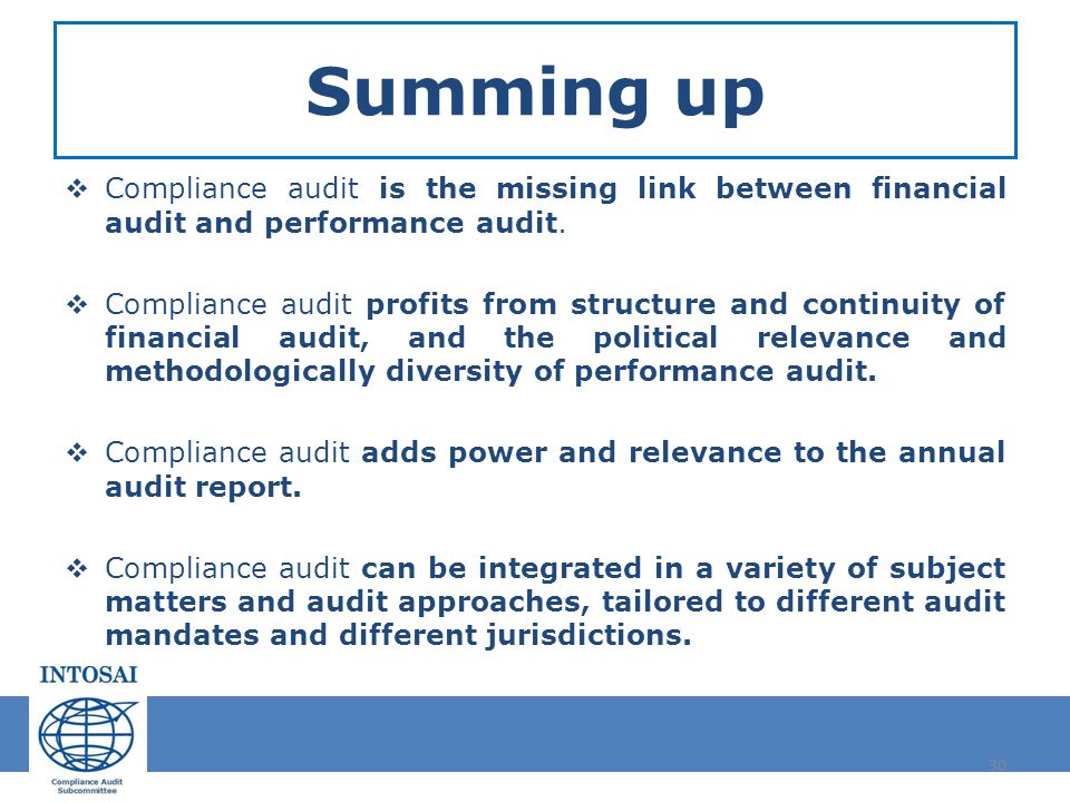 Summing up Compliance audit is the missing link between financial audit and performance audit.