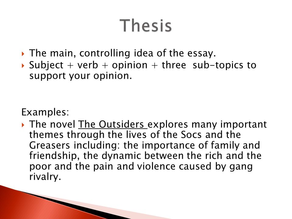 Thesis The main, controlling idea of the essay.