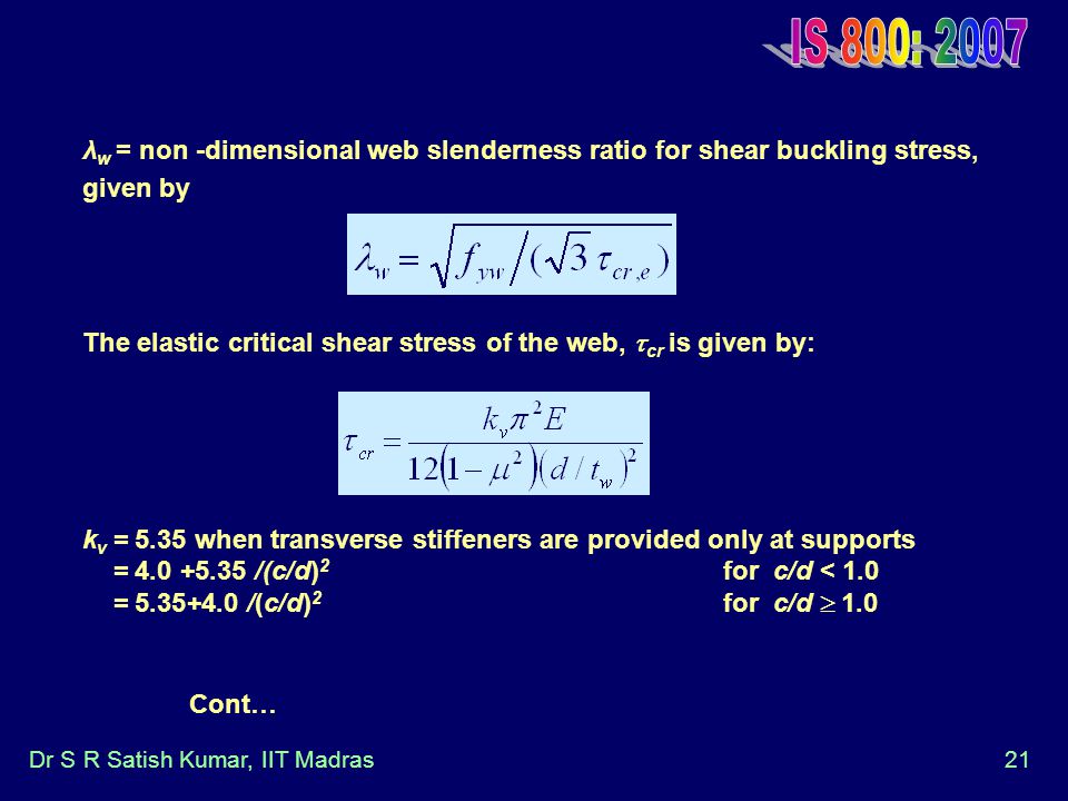 IS 800: 2007 λw = non -dimensional web slenderness ratio for shear buckling stress, given by.