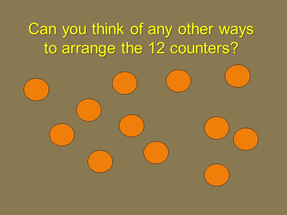Can you think of any other ways to arrange the 12 counters