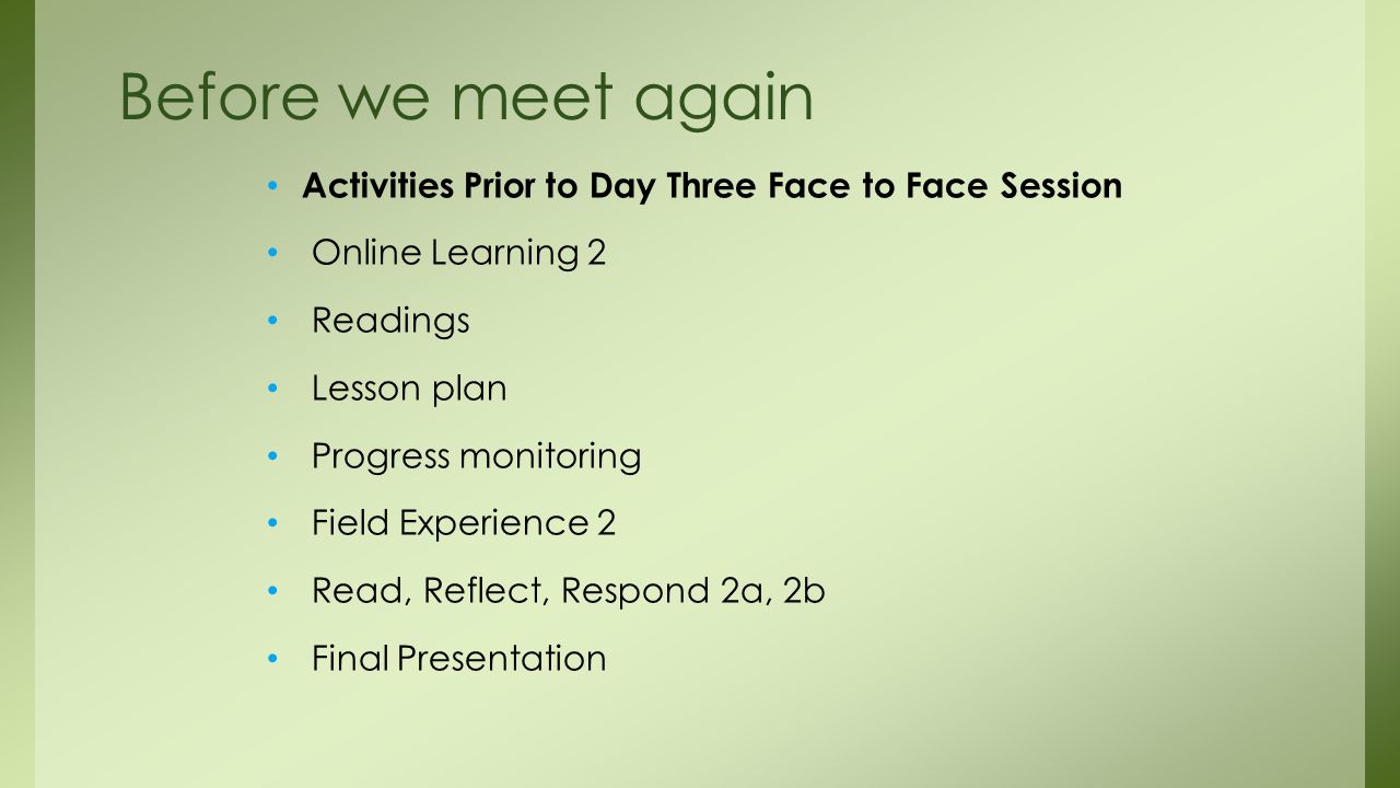 Before we meet again Activities Prior to Day Three Face to Face Session. Online Learning 2. Readings.