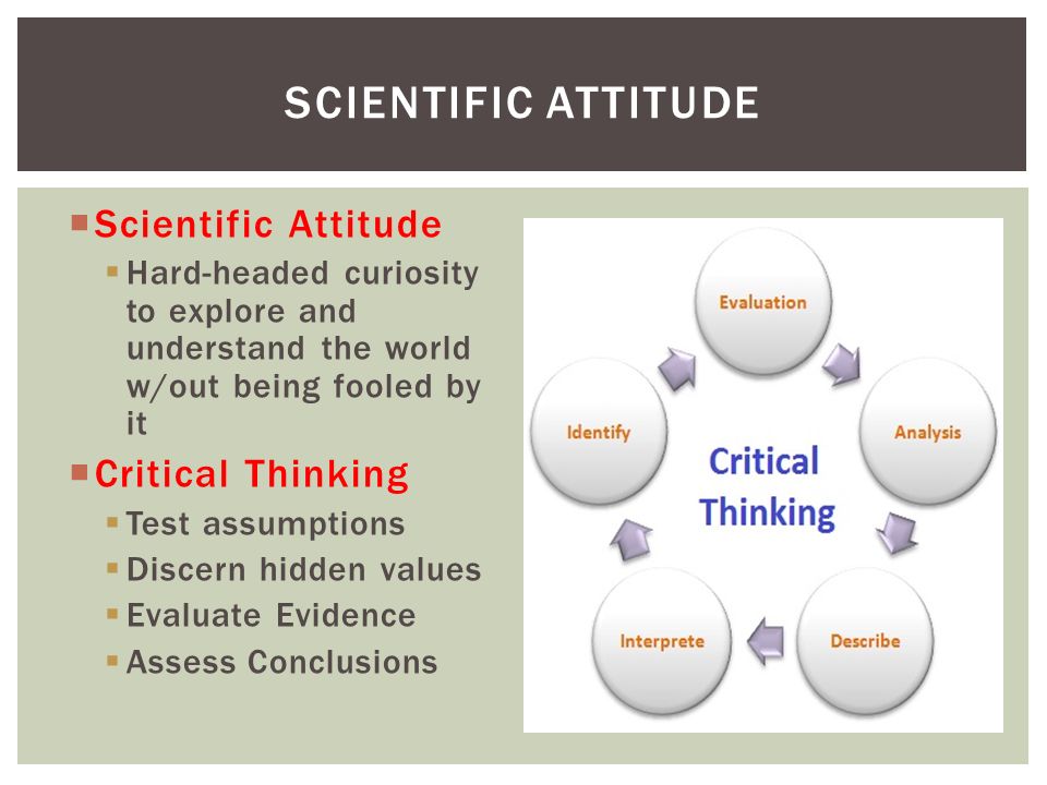 Scientific Attitude Scientific Attitude Critical Thinking