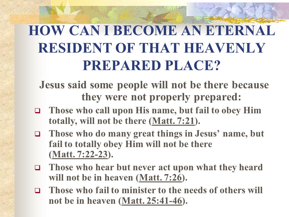 HOW CAN I BECOME AN ETERNAL RESIDENT OF THAT HEAVENLY PREPARED PLACE