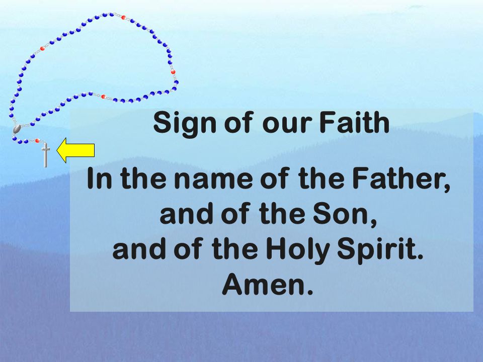 In the name of the Father, and of the Holy Spirit. Amen.