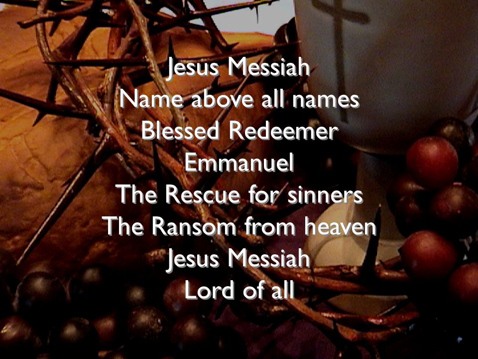Name above all names Blessed Redeemer