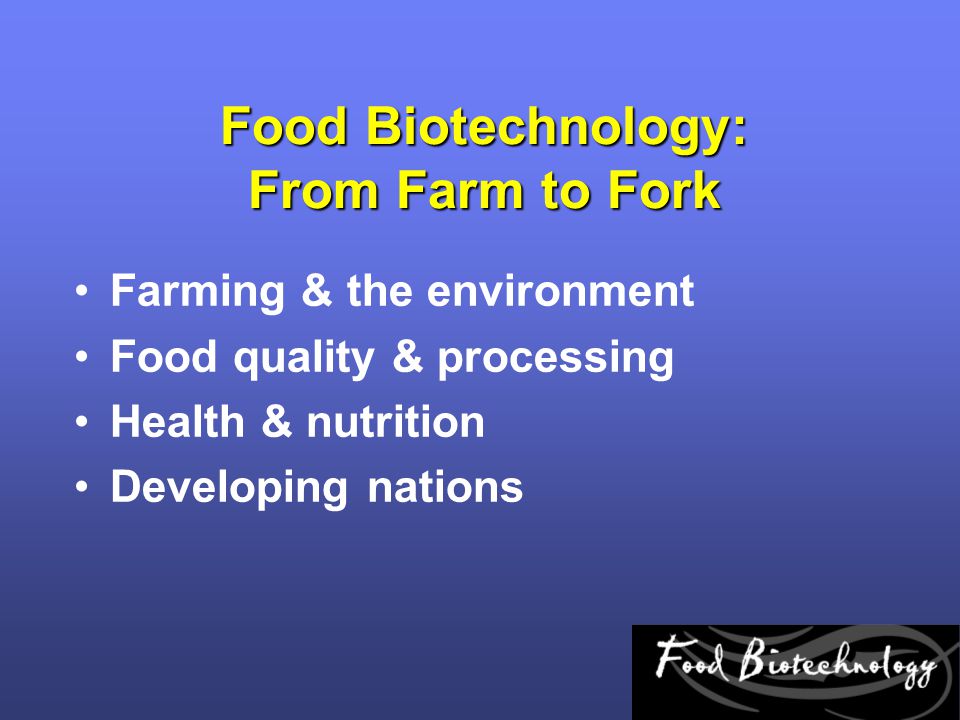 Food Biotechnology: From Farm to Fork