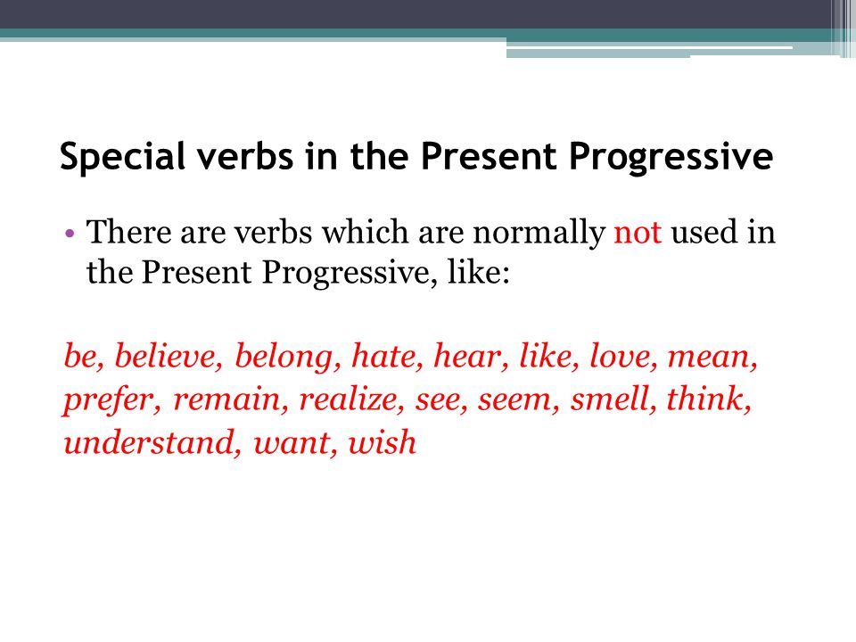 Special verbs in the Present Progressive