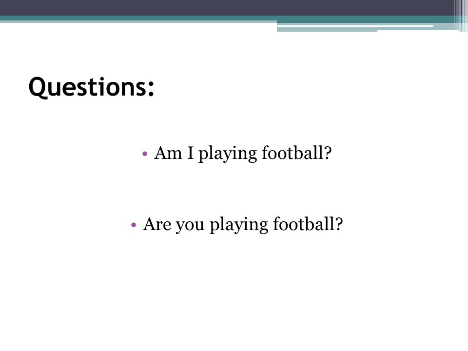 Are you playing football
