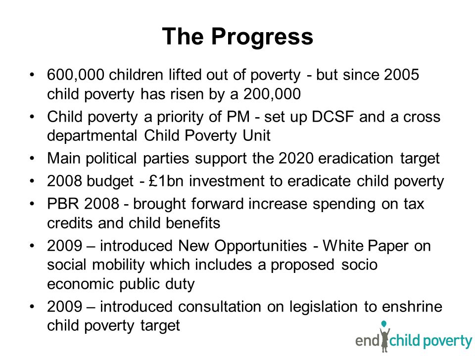 The Progress 600,000 children lifted out of poverty - but since 2005 child poverty has risen by a 200,000.