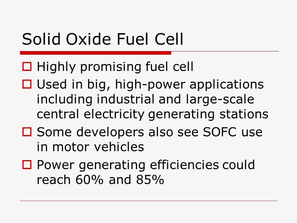 Solid Oxide Fuel Cell Highly promising fuel cell
