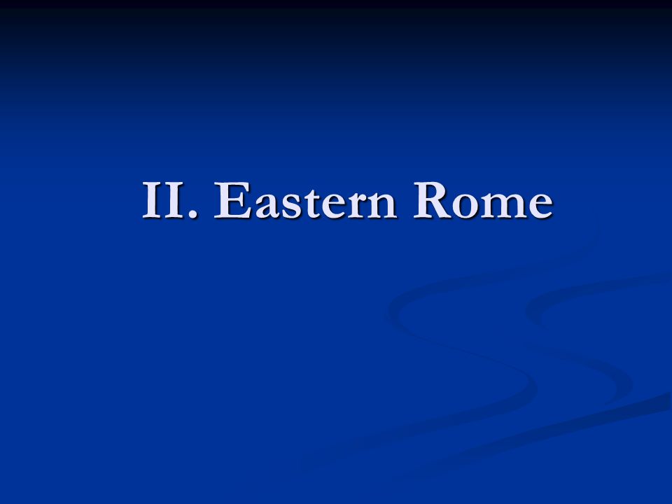 II. Eastern Rome