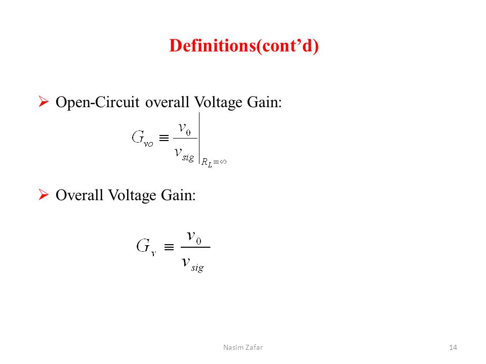 Definitions(cont’d) Open-Circuit overall Voltage Gain: