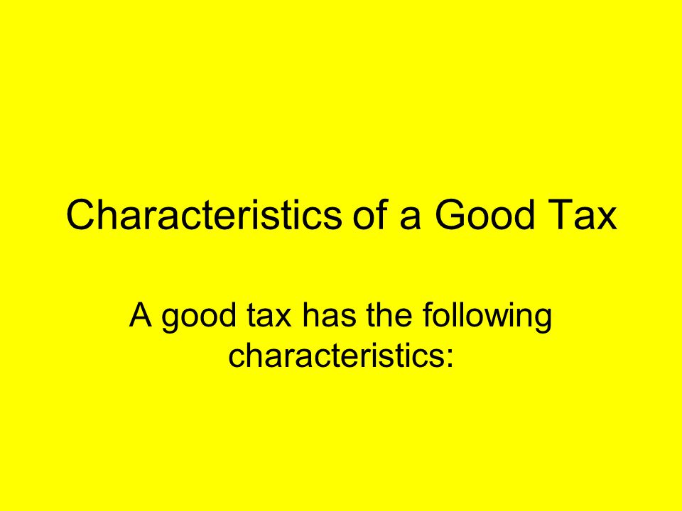 Characteristics of a Good Tax