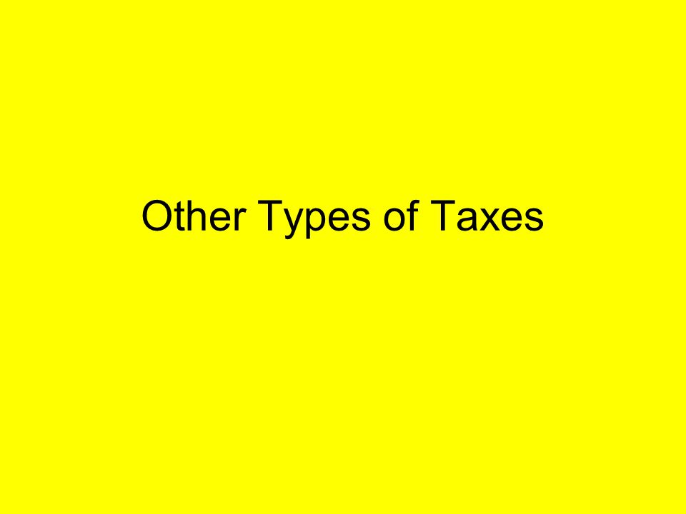 Other Types of Taxes