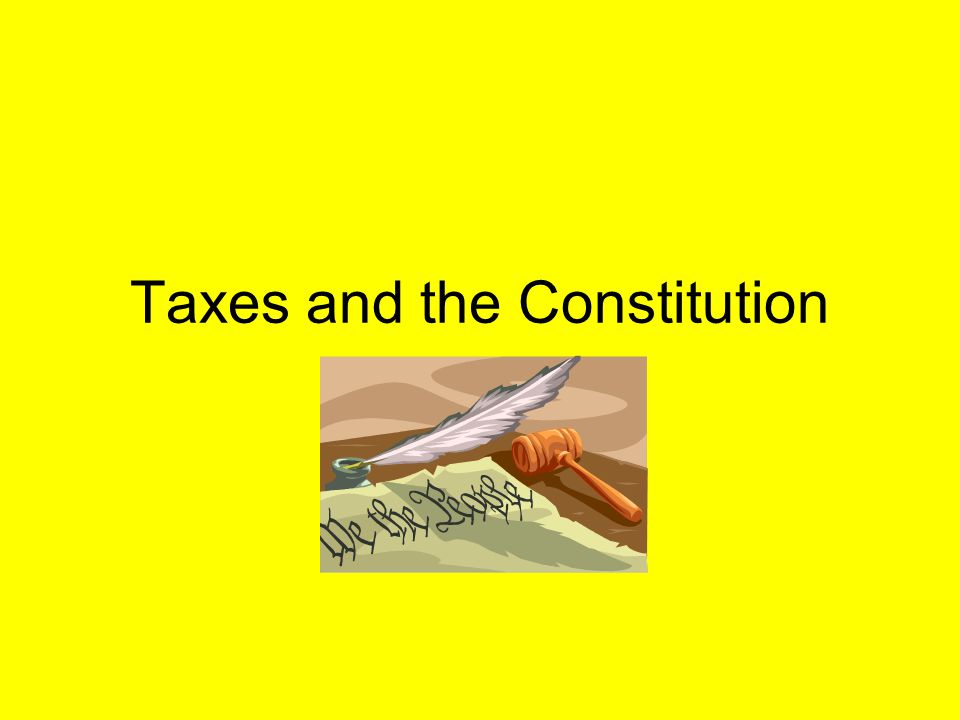 Taxes and the Constitution