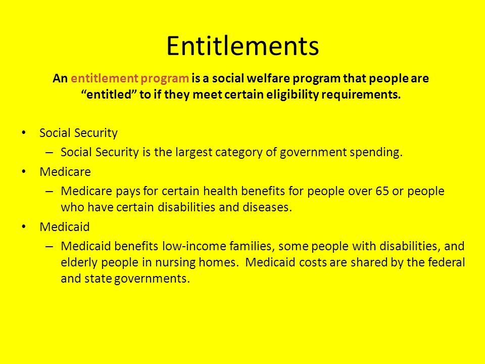 Entitlements An entitlement program is a social welfare program that people are entitled to if they meet certain eligibility requirements.