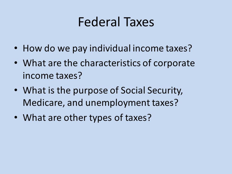 Federal Taxes How do we pay individual income taxes