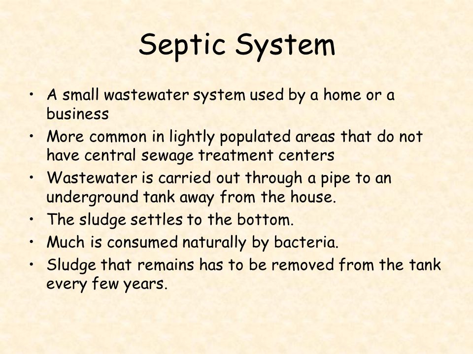 Septic System A small wastewater system used by a home or a business
