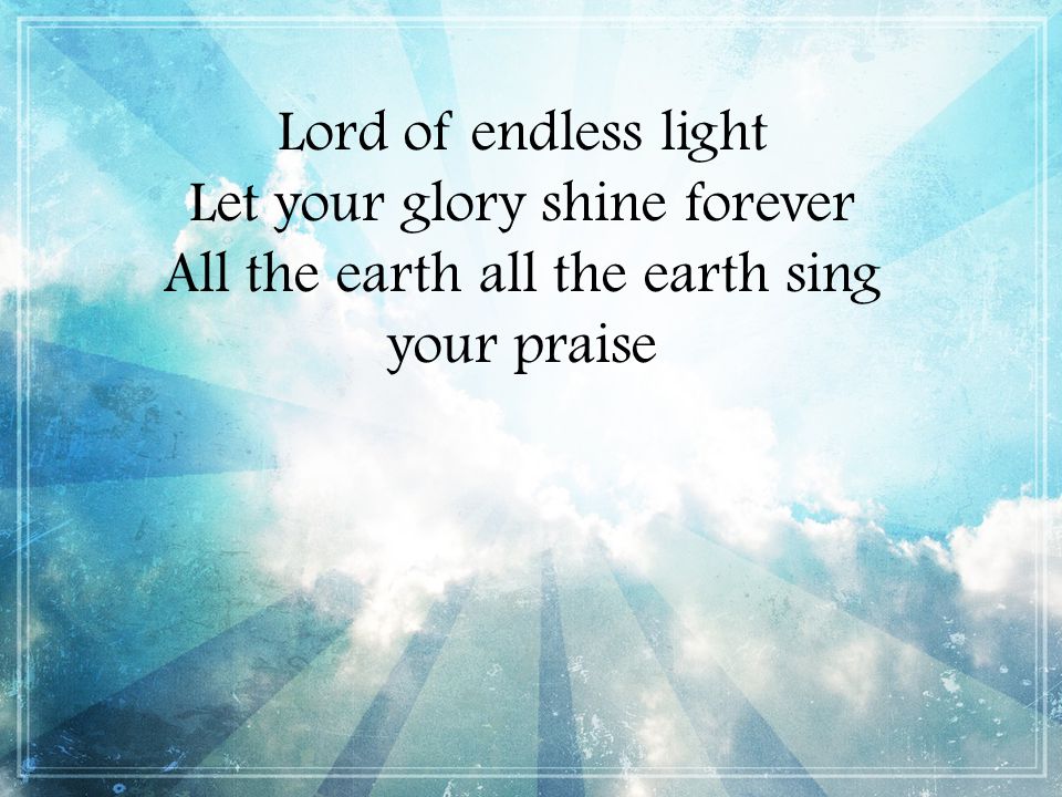 Let your glory shine forever