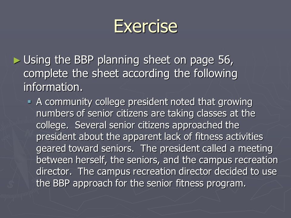 Exercise Using the BBP planning sheet on page 56, complete the sheet according the following information.