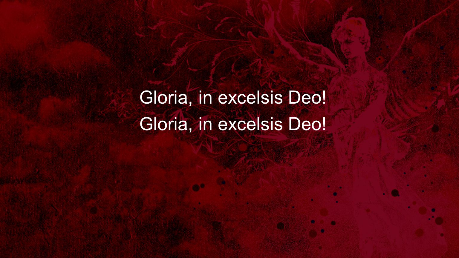 Gloria, in excelsis Deo!
